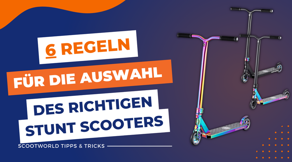 6 Regeln für die Auswahl des richtigen Stunt Scooters